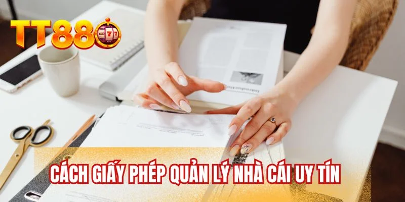 Cách giấy phép quản lý nhà cái uy tín