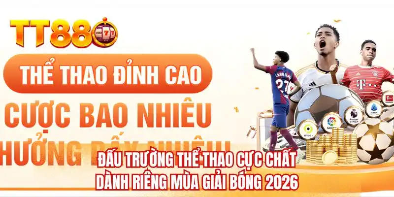 Đấu trường thể thao cực chất dành riêng mùa giải bóng 2026